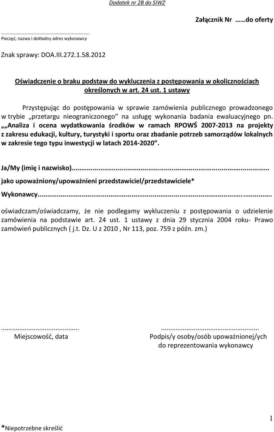 Analiza i ocena wydatkowania środków w ramach RPOWŚ 2007-2013 na projekty z zakresu edukacji, kultury, turystyki i sportu oraz zbadanie potrzeb samorządów lokalnych w zakresie tego typu inwestycji w