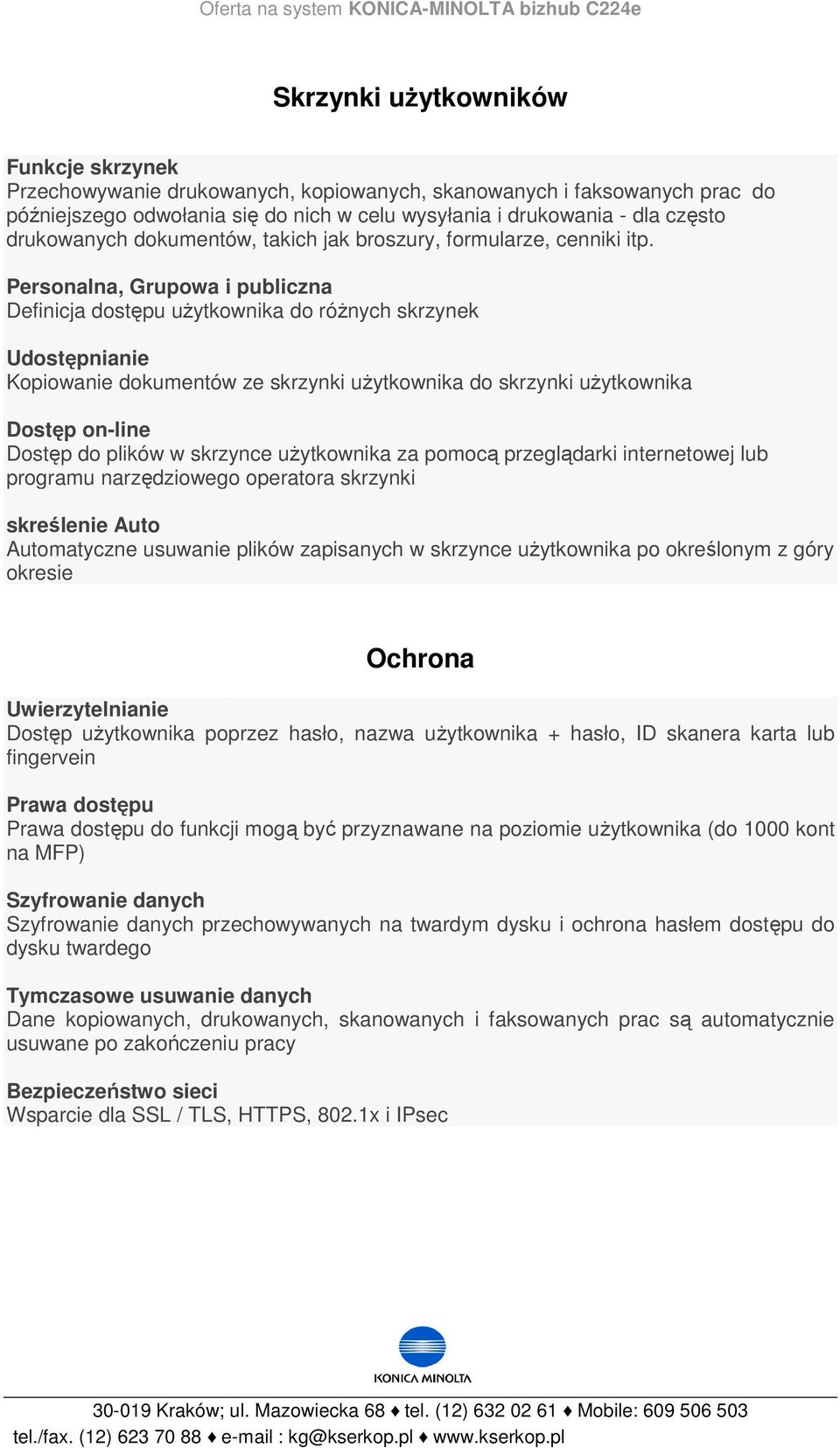 Personalna, Grupowa i publiczna Definicja dostępu użytkownika do różnych skrzynek Udostępnianie Kopiowanie dokumentów ze skrzynki użytkownika do skrzynki użytkownika Dostęp on-line Dostęp do plików w