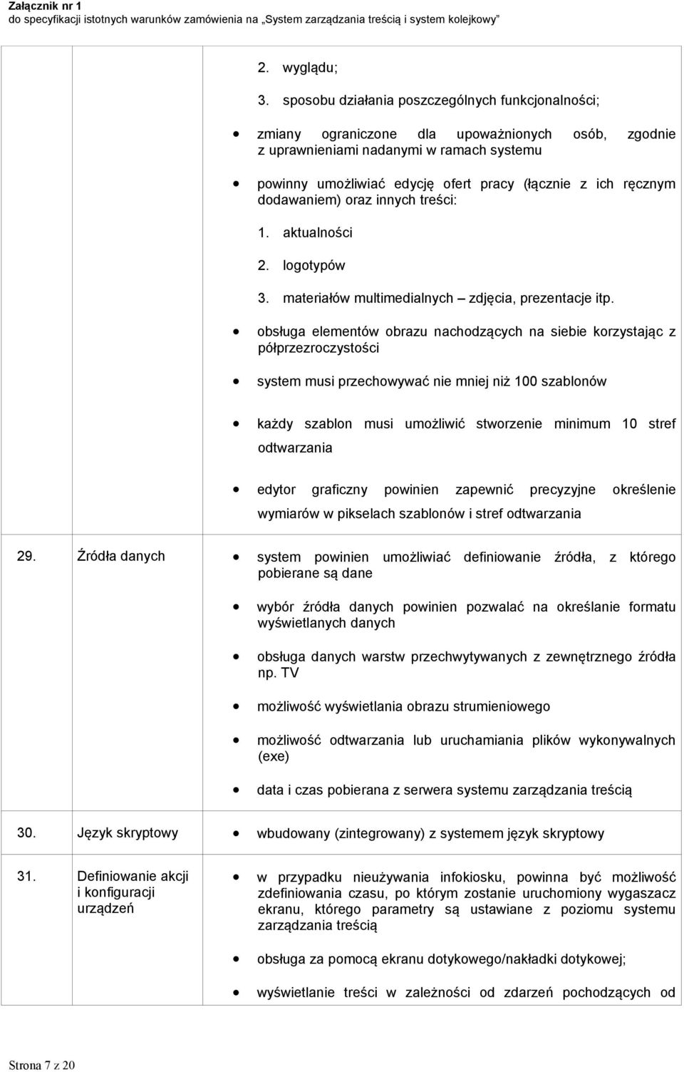 ręcznym dodawaniem) oraz innych treści: 1. aktualności 2. logotypów 3. materiałów multimedialnych zdjęcia, prezentacje itp.