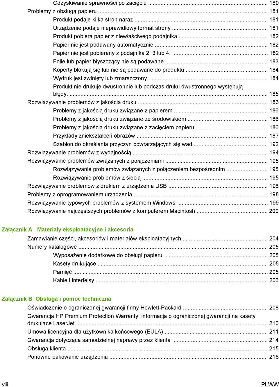 ... 182 Folie lub papier błyszczący nie są podawane... 183 Koperty blokują się lub nie są podawane do produktu... 184 Wydruk jest zwinięty lub zmarszczony.