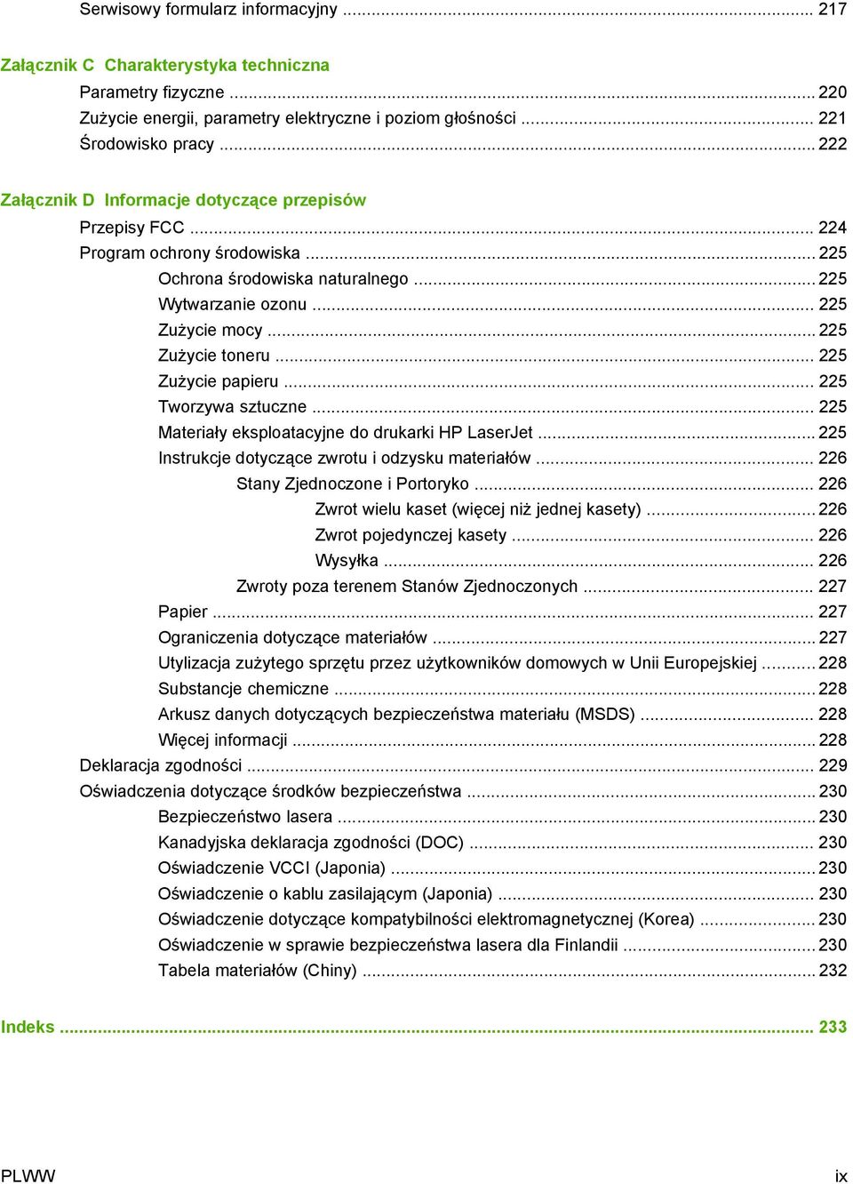 .. 225 Zużycie papieru... 225 Tworzywa sztuczne... 225 Materiały eksploatacyjne do drukarki HP LaserJet... 225 Instrukcje dotyczące zwrotu i odzysku materiałów... 226 Stany Zjednoczone i Portoryko.