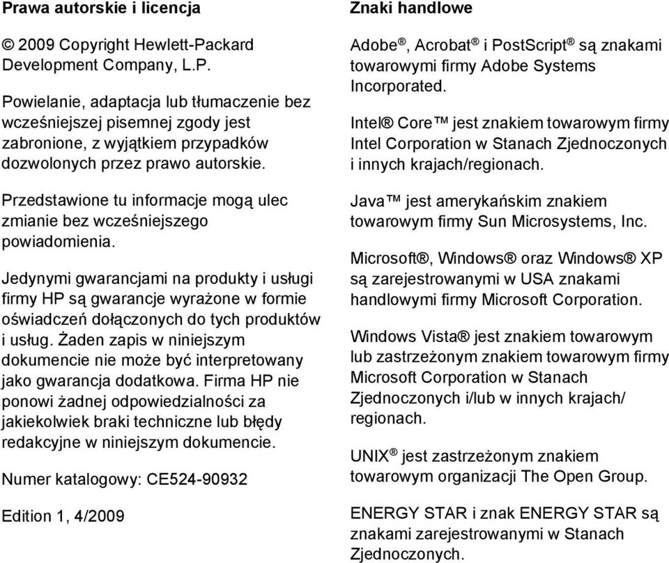 Jedynymi gwarancjami na produkty i usługi firmy HP są gwarancje wyrażone w formie oświadczeń dołączonych do tych produktów i usług.