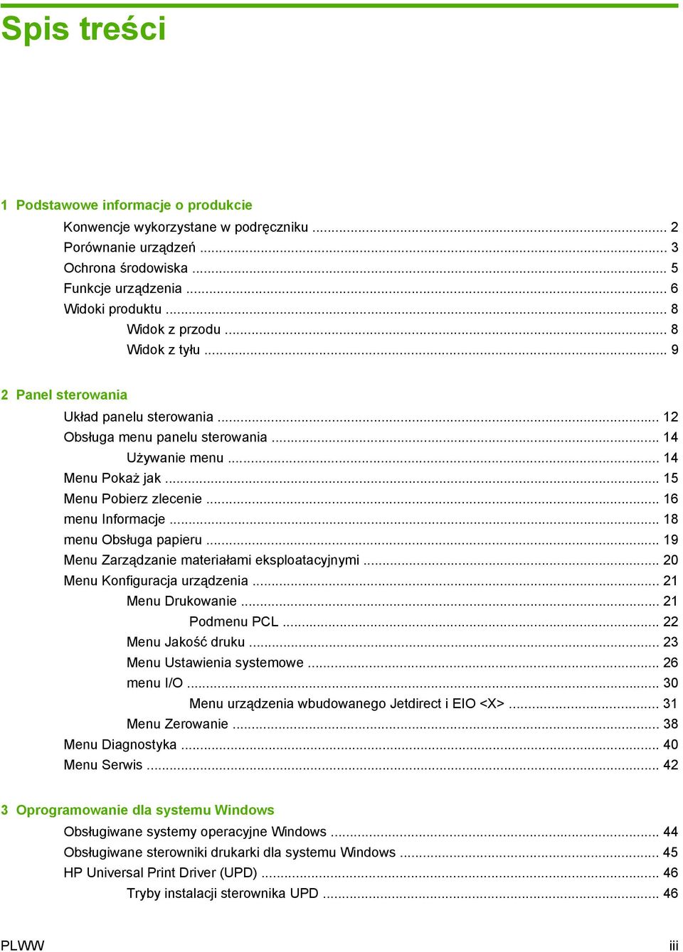 .. 18 menu Obsługa papieru... 19 Menu Zarządzanie materiałami eksploatacyjnymi... 20 Menu Konfiguracja urządzenia... 21 Menu Drukowanie... 21 Podmenu PCL... 22 Menu Jakość druku.