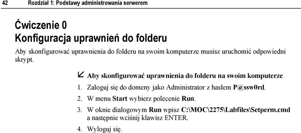 Aby skonfigurować uprawnienia do folderu na swoim komputerze 1.