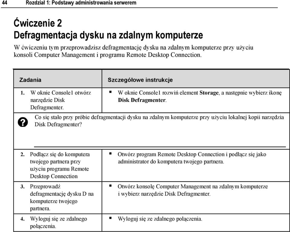 Co się stało przy próbie defragmentacji dysku na zdalnym komputerze przy użyciu lokalnej kopii narzędzia Disk Defragmenter? 2.
