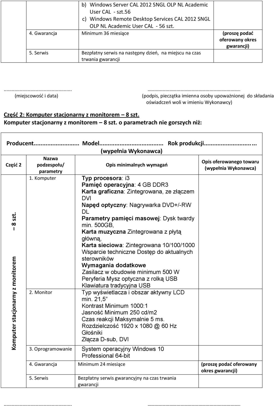 Komputer stacjonarny z monitorem 8 szt. o parametrach nie gorszych niż: Część 2 1.