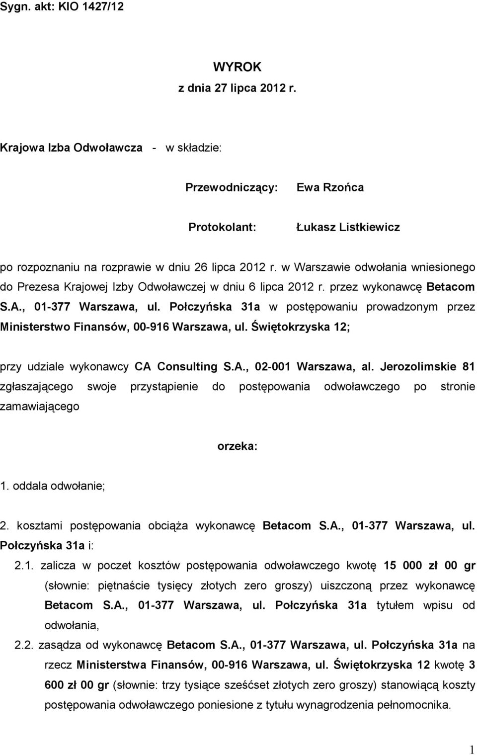 w Warszawie odwołania wniesionego do Prezesa Krajowej Izby Odwoławczej w dniu 6 lipca 2012 r. przez wykonawcę Betacom S.A., 01-377 Warszawa, ul.