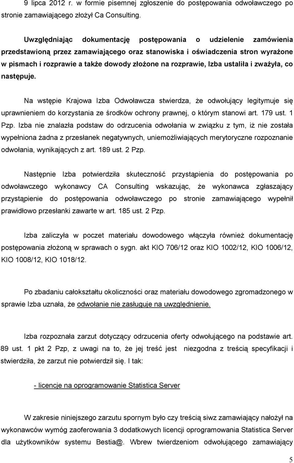rozprawie, Izba ustaliła i zwaŝyła, co następuje.