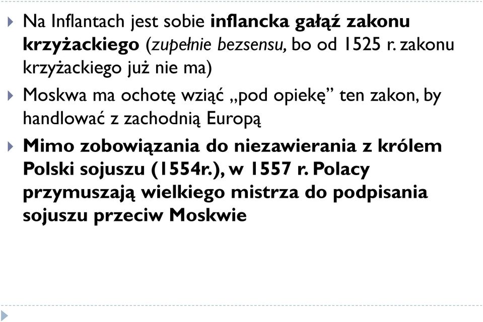 zakonu krzyżackiego już nie ma) Moskwa ma ochotę wziąć pod opiekę ten zakon, by handlować