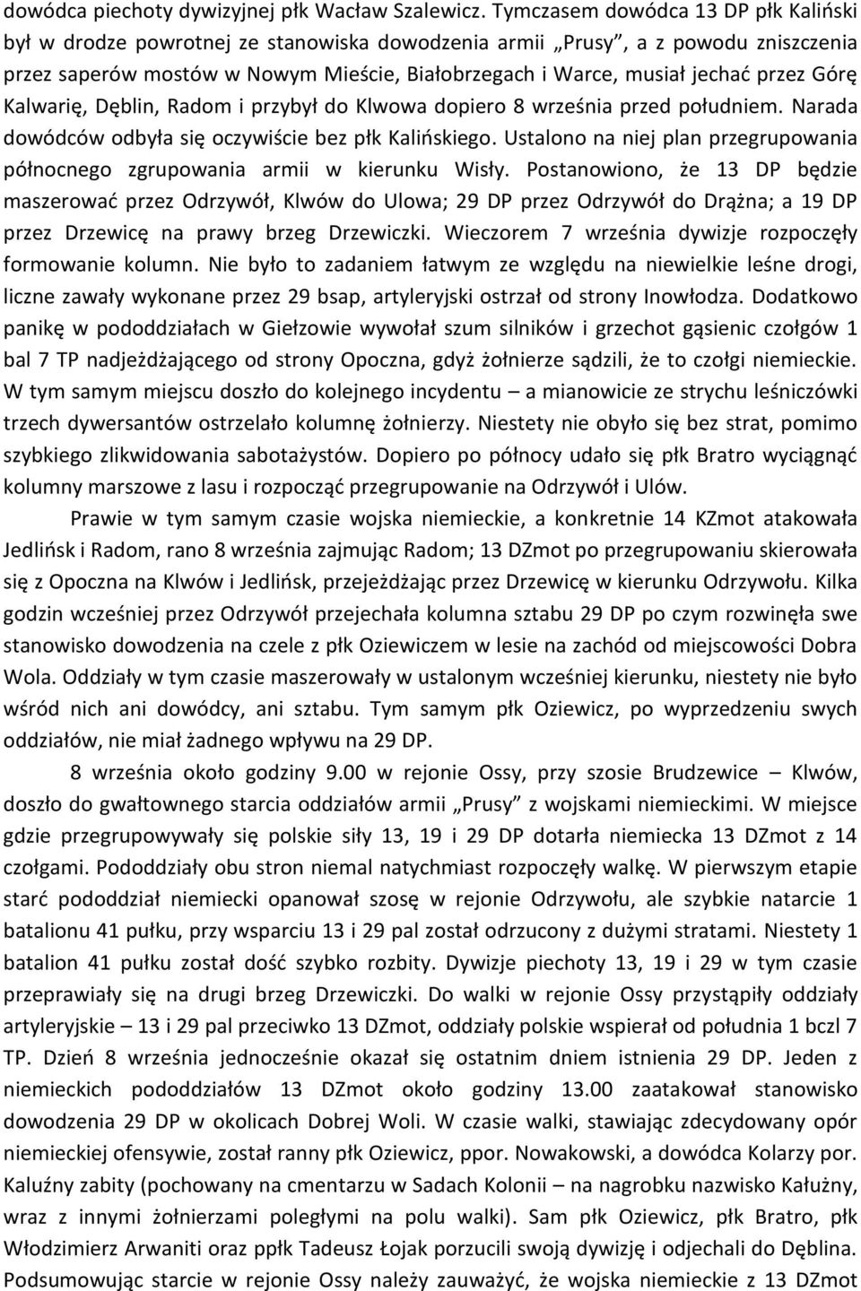 przez Górę Kalwarię, Dęblin, Radom i przybył do Klwowa dopiero 8 września przed południem. Narada dowódców odbyła się oczywiście bez płk Kalioskiego.