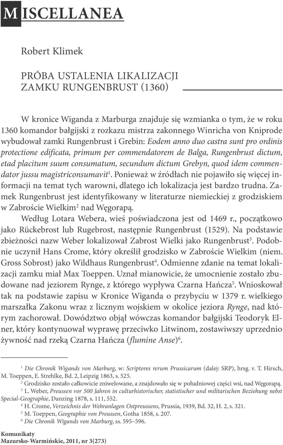 consumatum, secundum dictum Grebyn, quod idem commendator jussu magistriconsumavit 1.