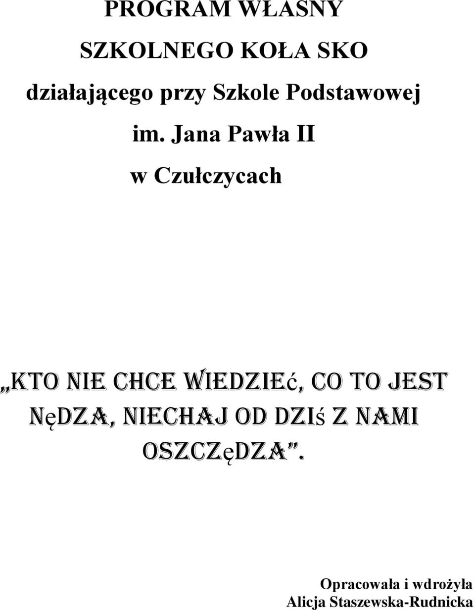 Jana Pawła II w Czułczycach Kto nie chce wiedzieć, co to