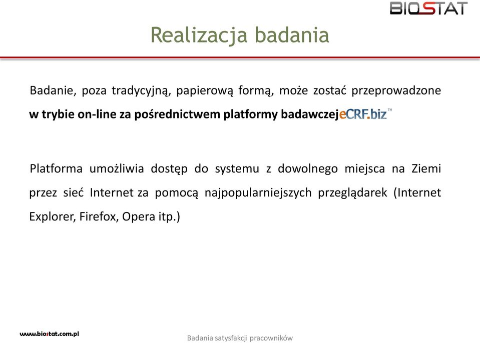 dostęp do systemu z dowolnego miejsca na Ziemi przez sieć Internet za