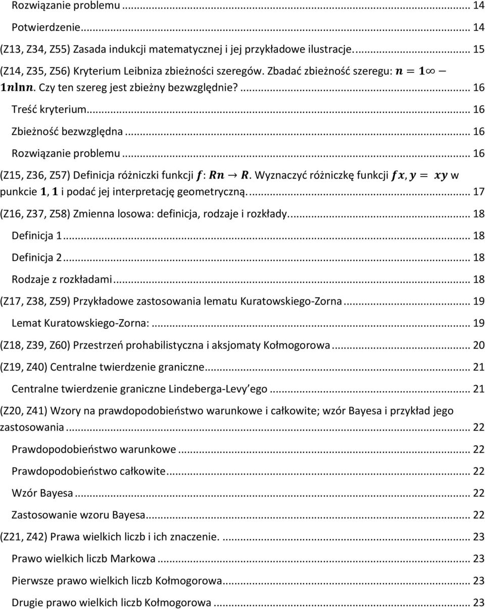 Wyznaczyć różniczkę funkcji w punkcie i podać jej interpretację geometryczną.... 17 (Z16, Z37, Z58) Zmienna losowa: definicja, rodzaje i rozkłady.... 18 Definicja 1... 18 Definicja 2.