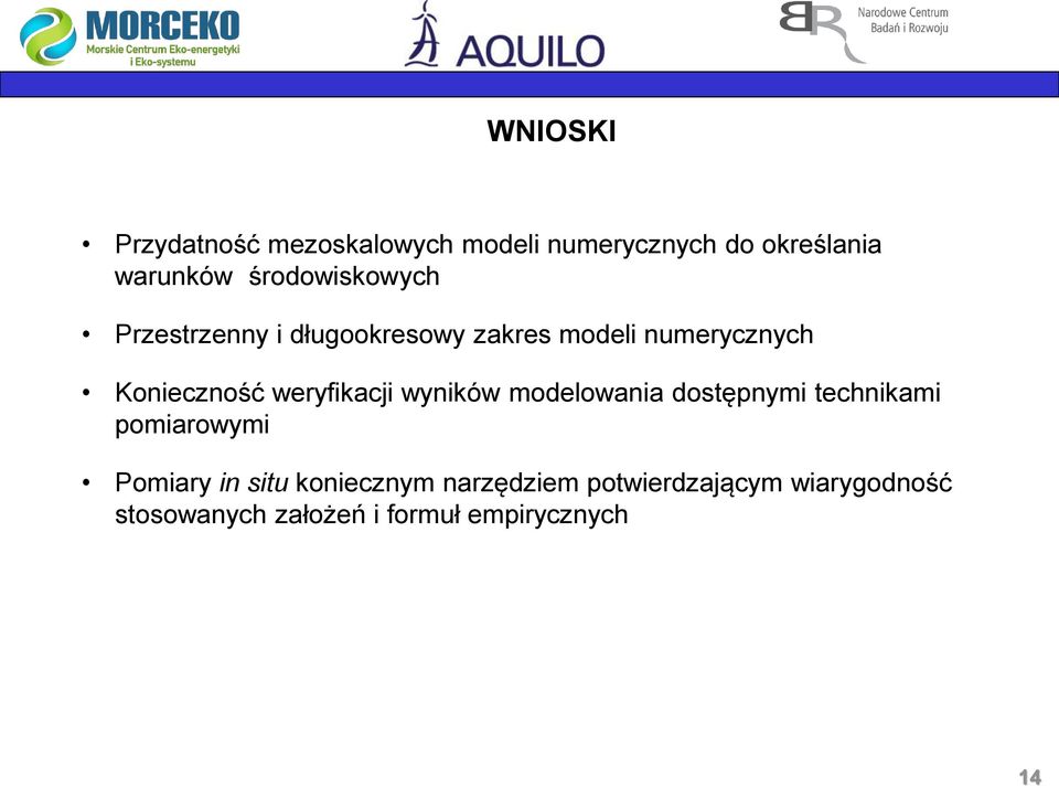 weryfikacji wyników modelowania dostępnymi technikami pomiarowymi Pomiary in situ