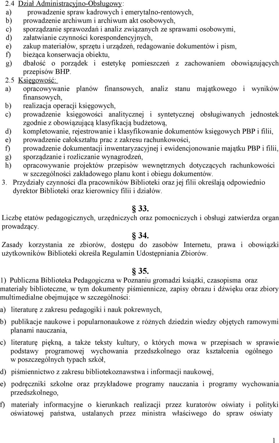 estetykę pomieszczeń z zachowaniem obowiązujących przepisów BHP. 2.
