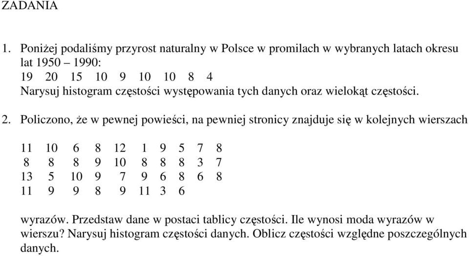 histogram częstości występowania tych danych oraz wielokąt częstości. 2.