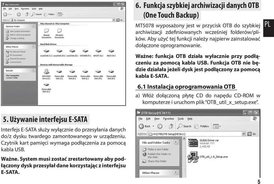 Funkcja OTB nie będzie działała jeżeli dysk jest podłączony za pomocą kabla E-SATA. 6.
