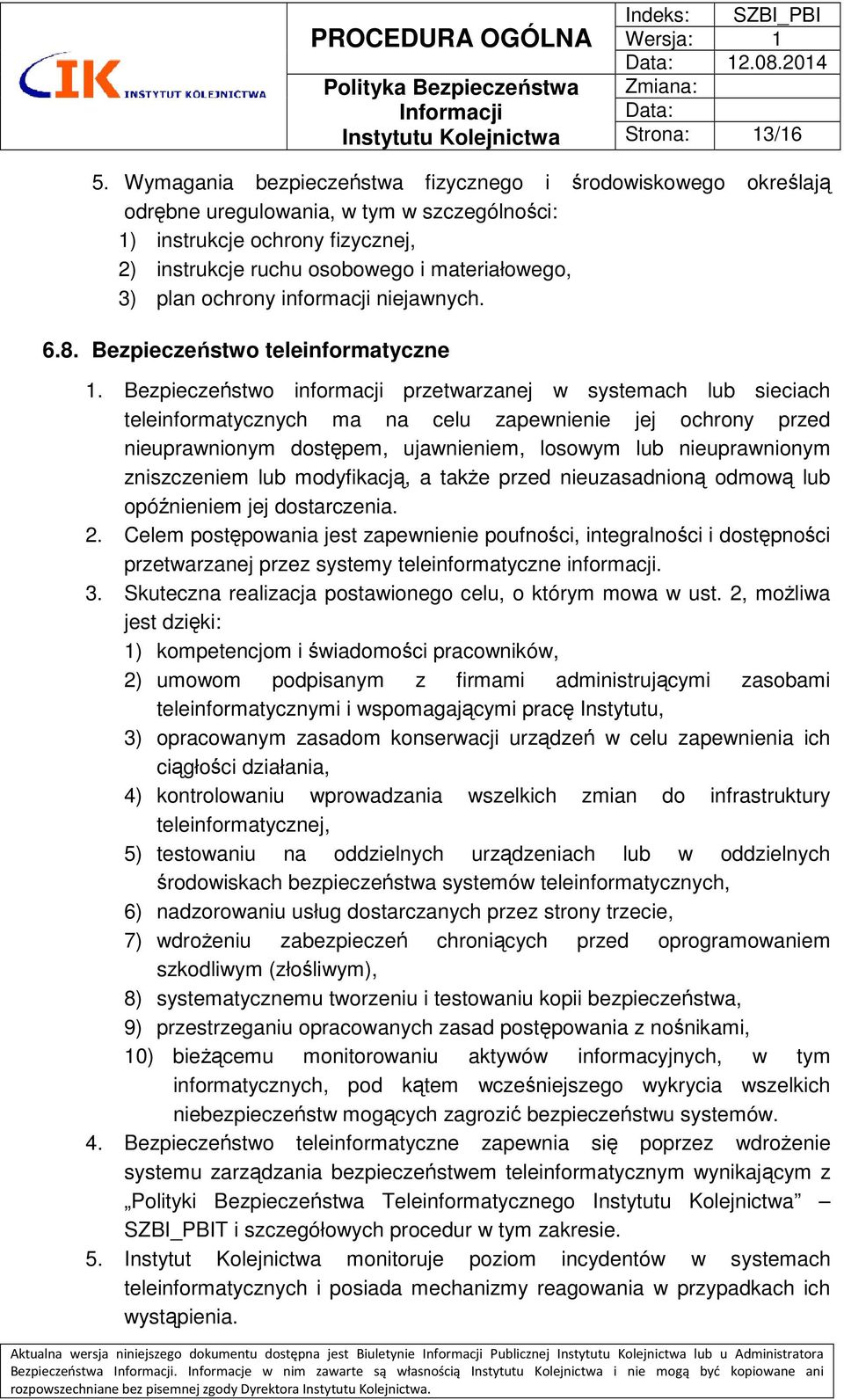 ochrony informacji niejawnych. 6.8. Bezpieczeństwo teleinformatyczne 1.