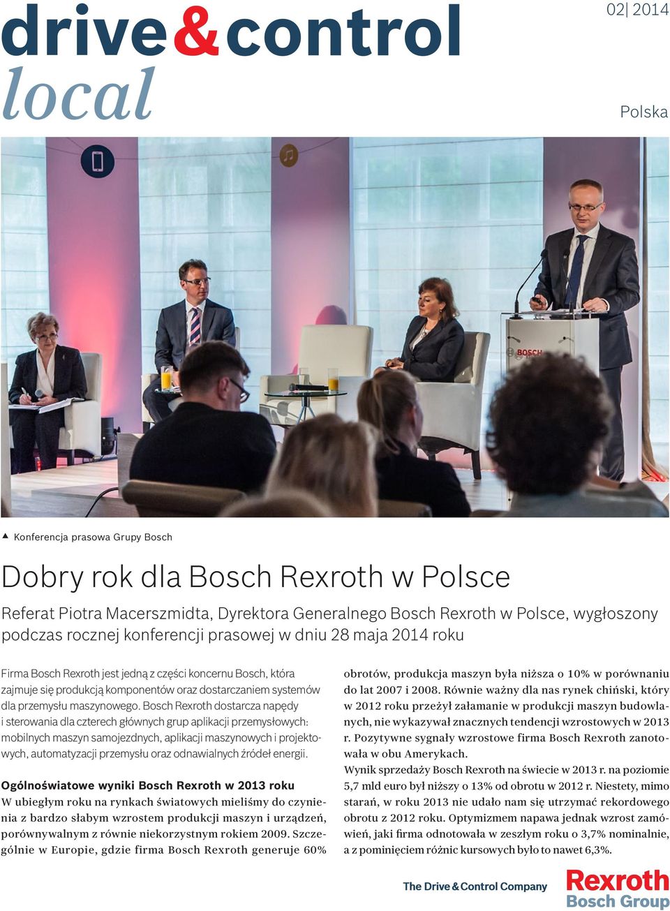 Bosch Rexroth dostarcza napędy i sterowania dla czterech głównych grup aplikacji przemysłowych: mobilnych maszyn samojezdnych, aplikacji maszynowych i projektowych, automatyzacji przemysłu oraz