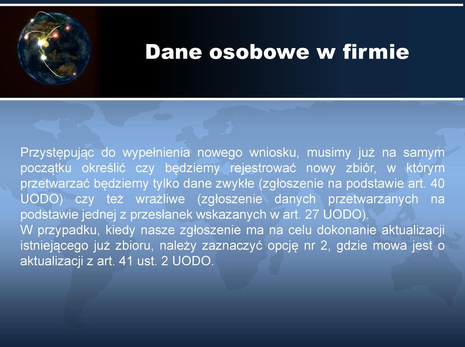 40 UODO) czy też wrażliwe (zgłoszenie danych przetwarzanych na podstawie jednej z przesłanek wskazanych w art. 27 UODO).