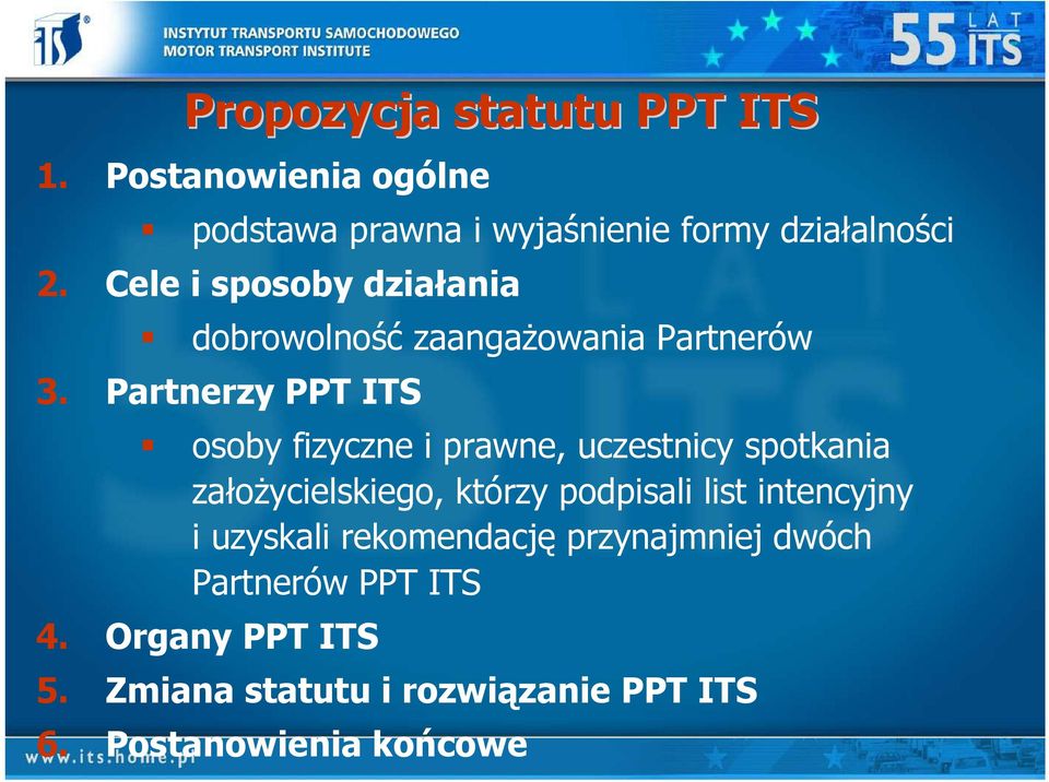 Partnerzy PPT ITS osoby fizyczne i prawne, uczestnicy spotkania załoŝycielskiego, którzy podpisali list