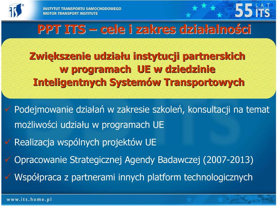 konsultacji na temat moŝliwości udziału w programach UE Realizacja wspólnych projektów UE