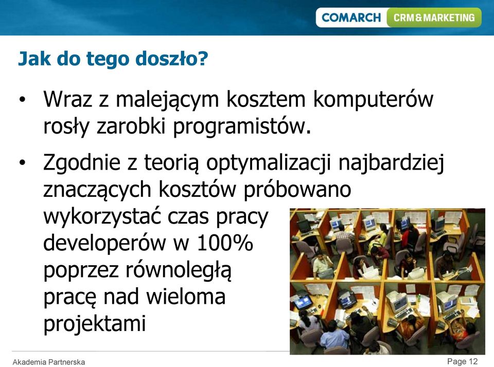 Zgodnie z teorią optymalizacji najbardziej znaczących kosztów