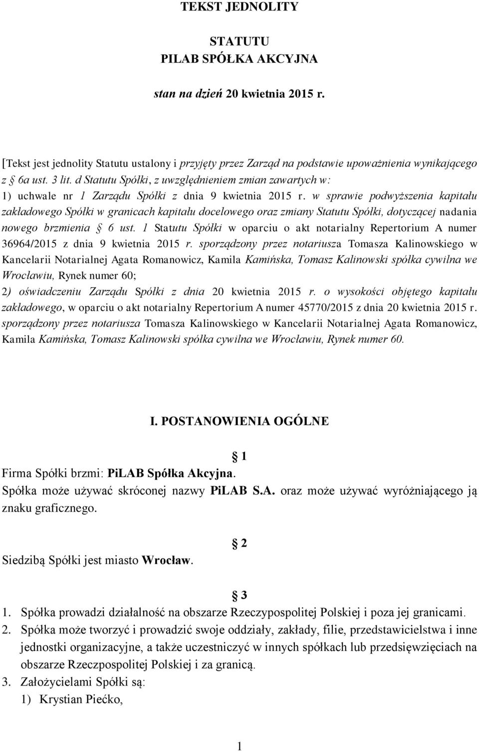 w sprawie podwyższenia kapitału zakładowego Spółki w granicach kapitału docelowego oraz zmiany Statutu Spółki, dotyczącej nadania nowego brzmienia 6 ust.