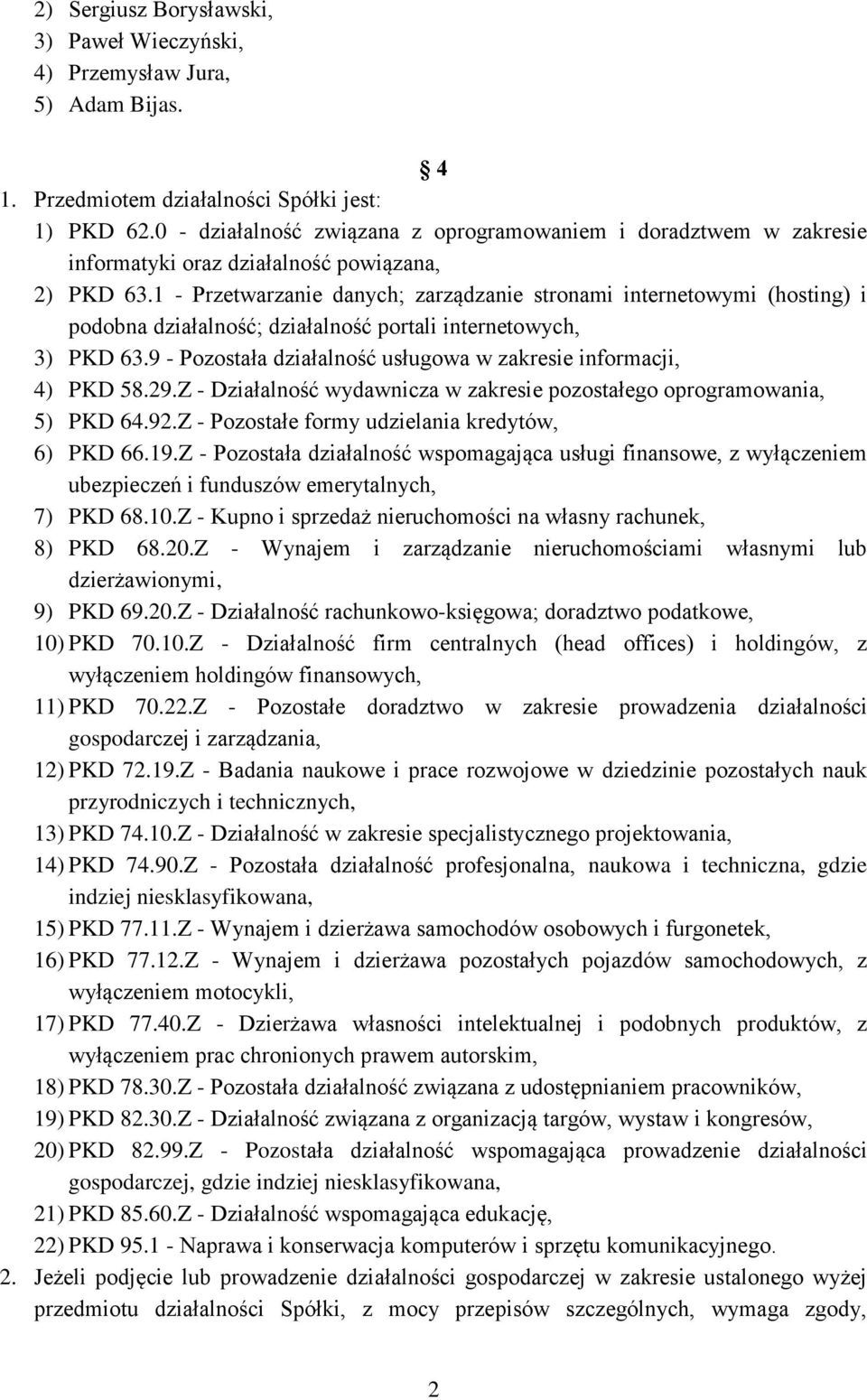 1 - Przetwarzanie danych; zarządzanie stronami internetowymi (hosting) i podobna działalność; działalność portali internetowych, 3) PKD 63.