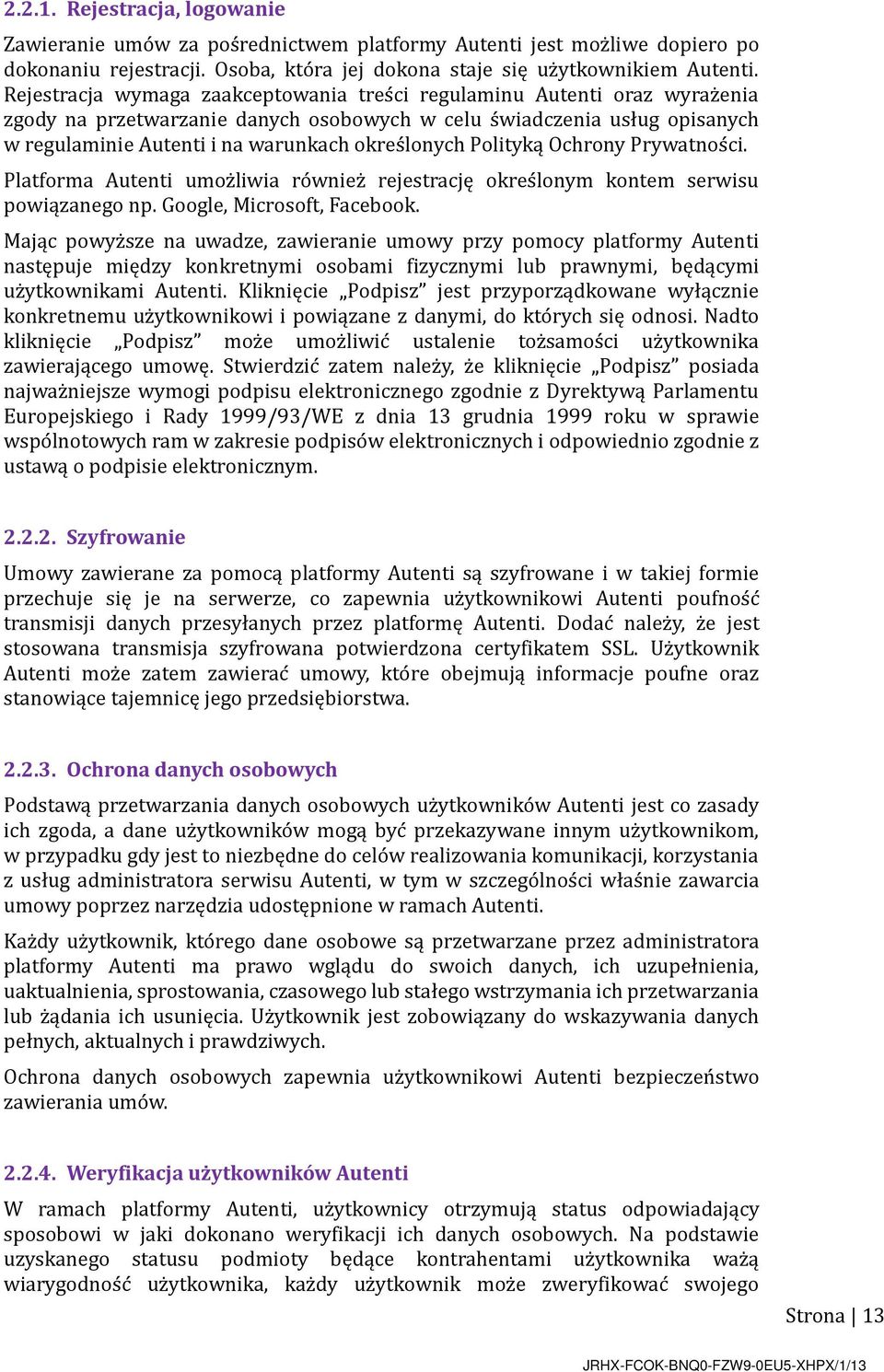 lonych Polityką Ochrony Prywatnos ci. Platforma Autenti umoz liwia ro wniez rejestrację okres lonym kontem serwisu powiązanego np. Google, Microsoft, Facebook.