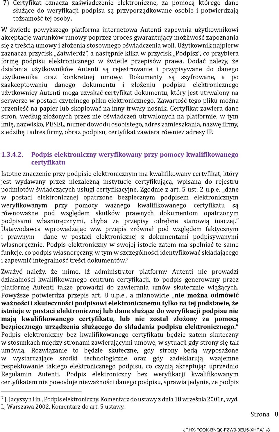 os wiadczenia woli. Uz ytkownik najpierw zaznacza przycisk Zatwierdz, a następnie klika w przycisk Podpisz, co przybiera formę podpisu elektronicznego w s wietle przepiso w prawa.