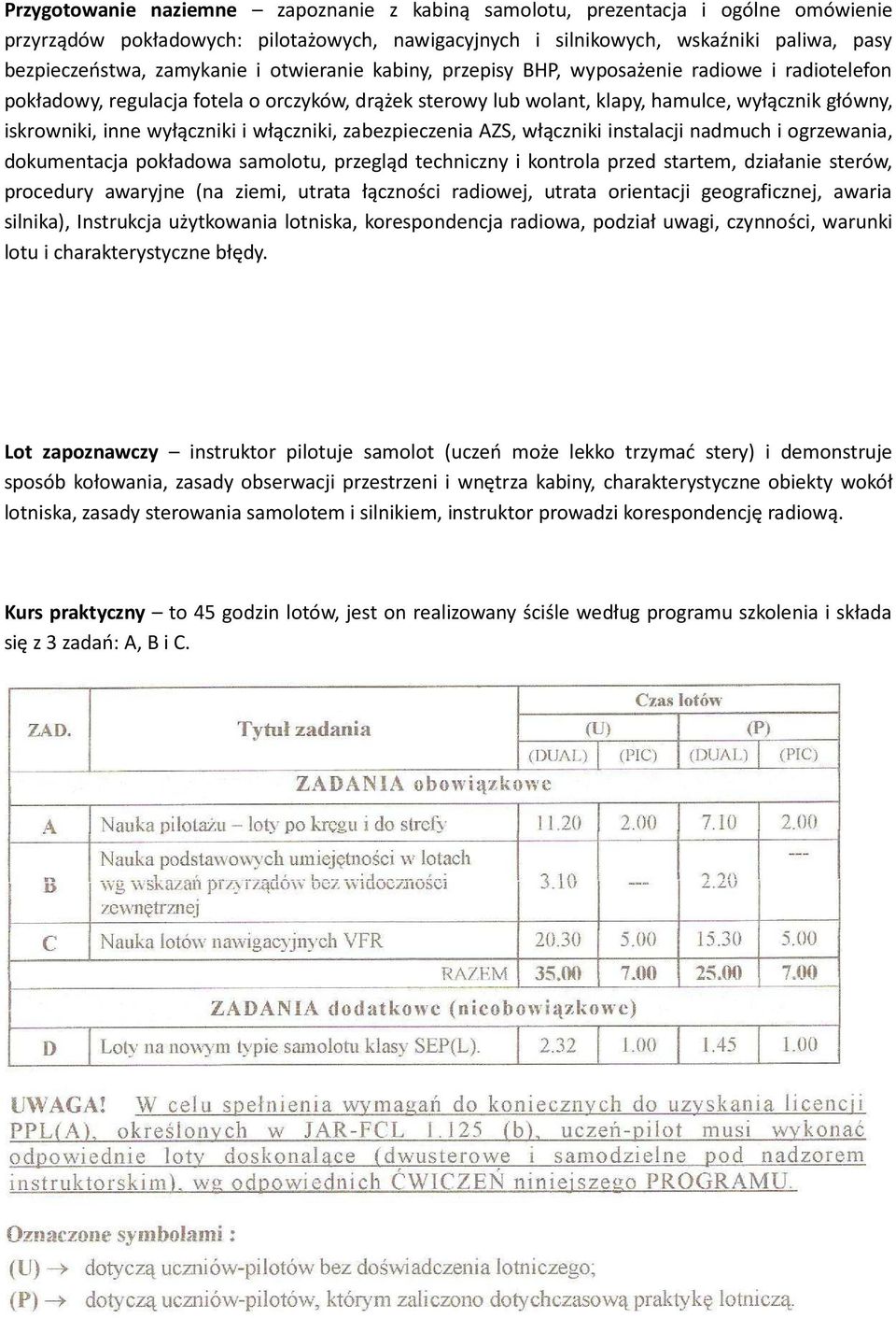 i włączniki, zabezpieczenia AZS, włączniki instalacji nadmuch i ogrzewania, dokumentacja pokładowa samolotu, przegląd techniczny i kontrola przed startem, działanie sterów, procedury awaryjne (na