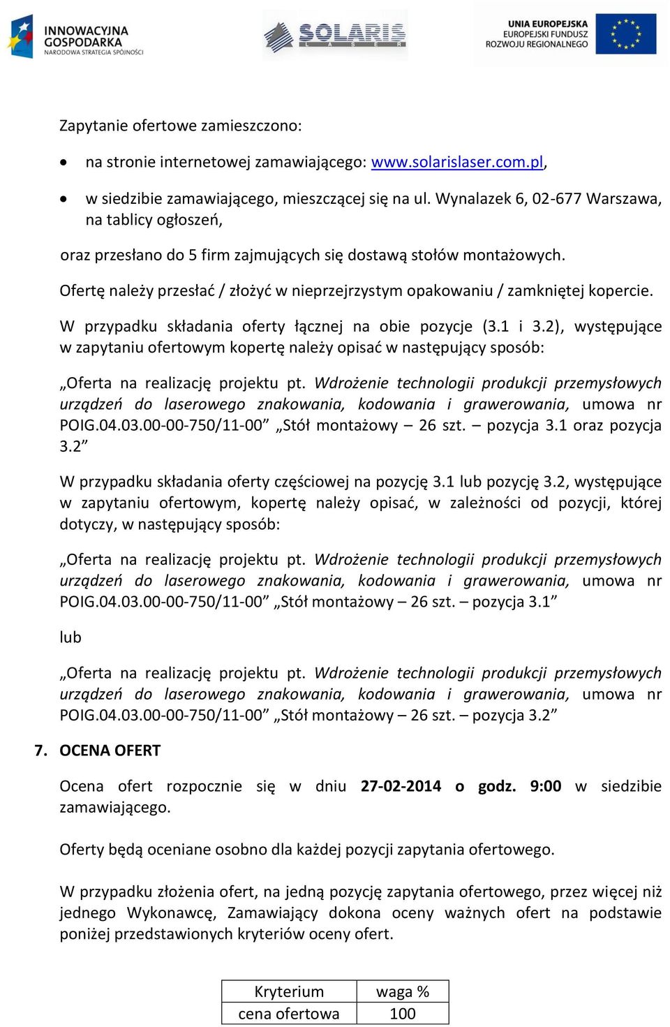 Ofertę należy przesłać / złożyć w nieprzejrzystym opakowaniu / zamkniętej kopercie. W przypadku składania oferty łącznej na obie pozycje (3.1 i 3.