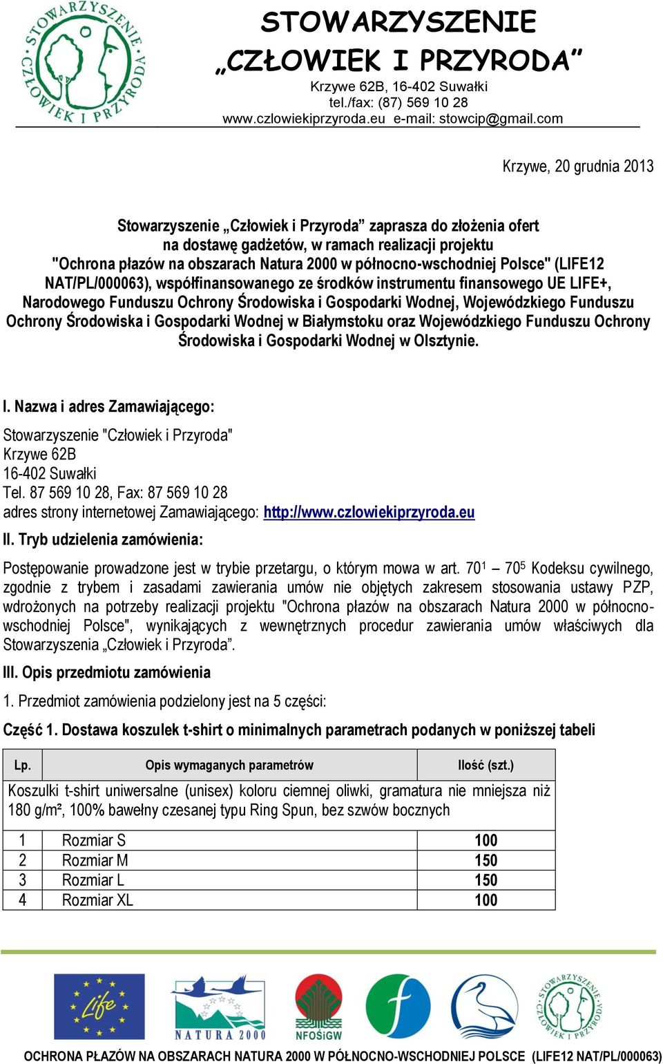 północno-wschodniej Polsce" (LIFE12 NAT/PL/000063), współfinansowanego ze środków instrumentu finansowego UE LIFE+, Narodowego Funduszu Ochrony Środowiska i Gospodarki Wodnej, Wojewódzkiego Funduszu