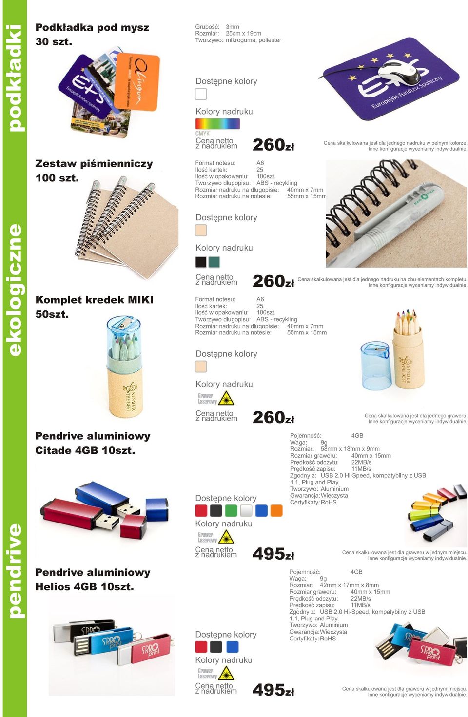 7mm Rozmiar nadruku na notesie: 55mm x 15mm ekologiczne Komplet kredek MIKI Format notesu: A6 Iloœæ kartek: 25 Iloœæ w opakowaniu: Tworzywo d³ugopisu: ABS - recykling Rozmiar nadruku na d³ugopisie:
