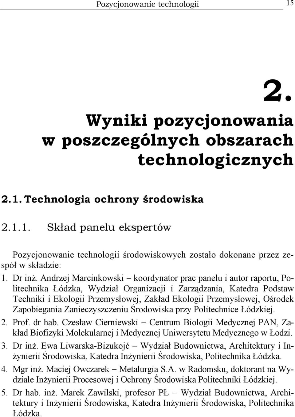 Andrzej Marcinkowski koordynator prac panelu i autor raportu, Politechnika Łódzka, Wydział Organizacji i Zarządzania, Katedra Podstaw Techniki i Ekologii Przemysłowej, Zakład Ekologii Przemysłowej,