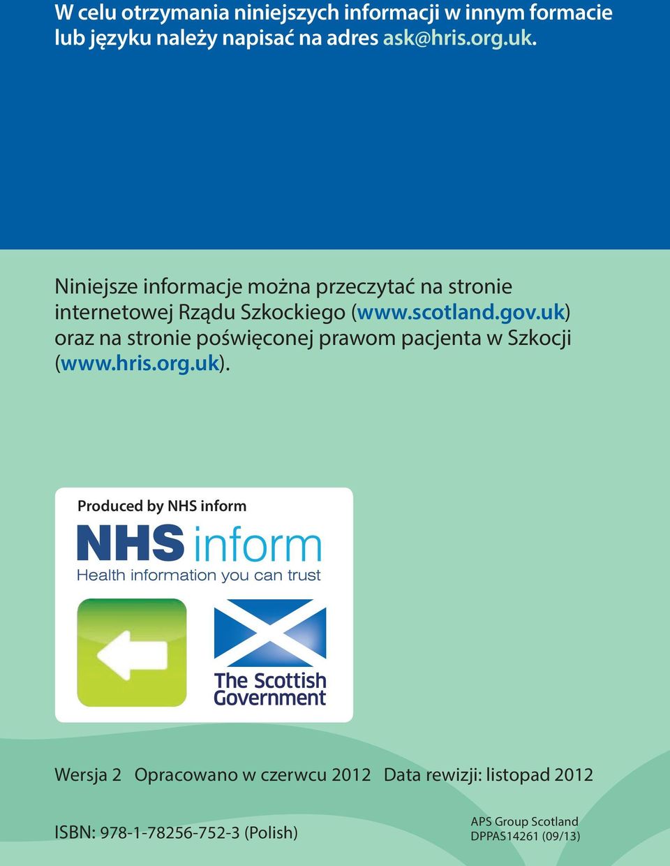 uk) oraz na stronie poświęconej prawom pacjenta w Szkocji (www.hris.org.uk). Produced by NHS inform Wersja 2