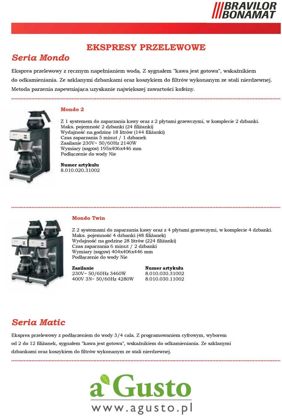 Mondo 2 Z 1 systemem do zaparzania kawy oraz z 2 płytami grzewczymi, w komplecie 2 dzbanki. Maks.