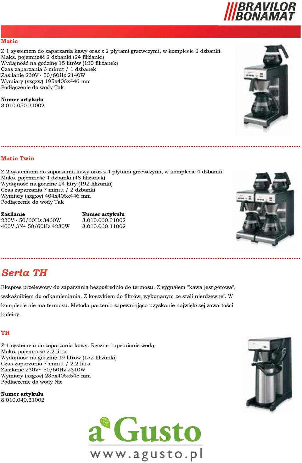 31002 Matic Twin Z 2 systemami do zaparzania kawy oraz z 4 płytami grzewczymi, w komplecie 4 dzbanki. Maks.