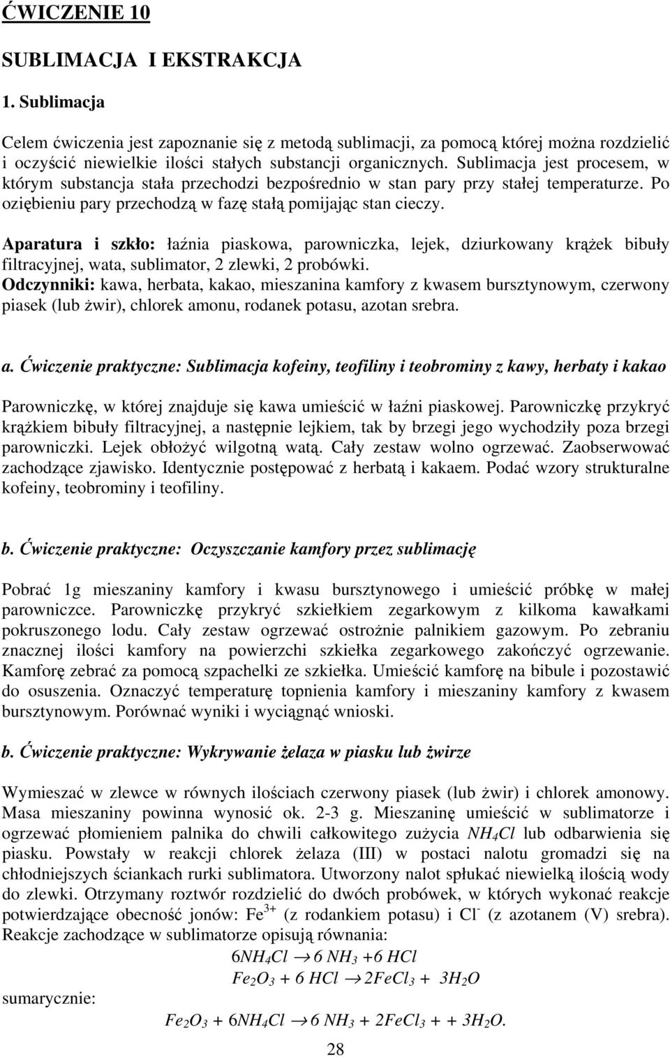 Sublimacja jest procesem, w którym substancja stała przechodzi bezpośrednio w stan pary przy stałej temperaturze. Po oziębieniu pary przechodzą w fazę stałą pomijając stan cieczy.