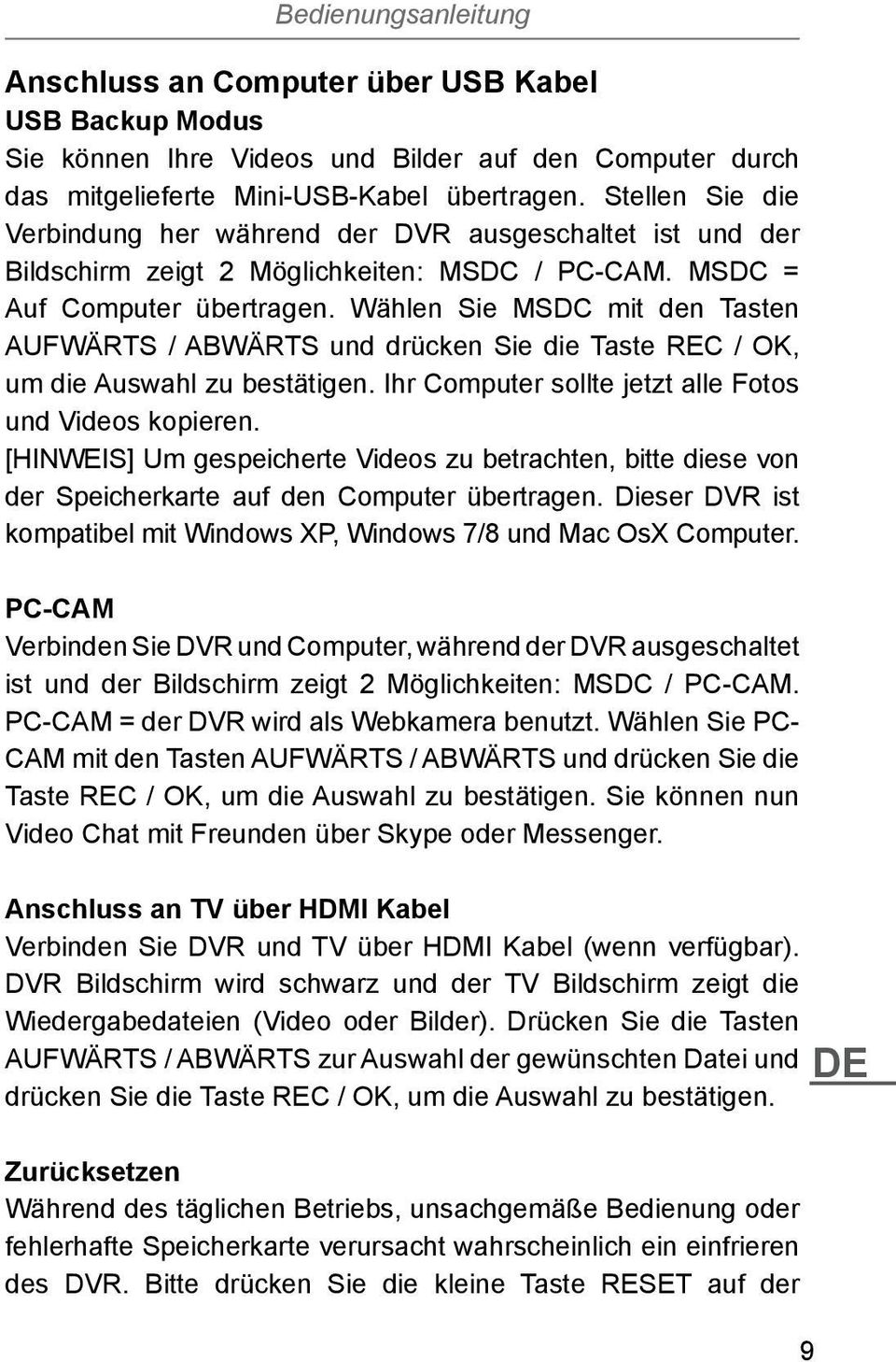 Wählen Sie MSDC mit den Tasten AUFWÄRTS / ABWÄRTS und drücken Sie die Taste REC / OK, um die Auswahl zu bestätigen. Ihr Computer sollte jetzt alle Fotos und Videos kopieren.