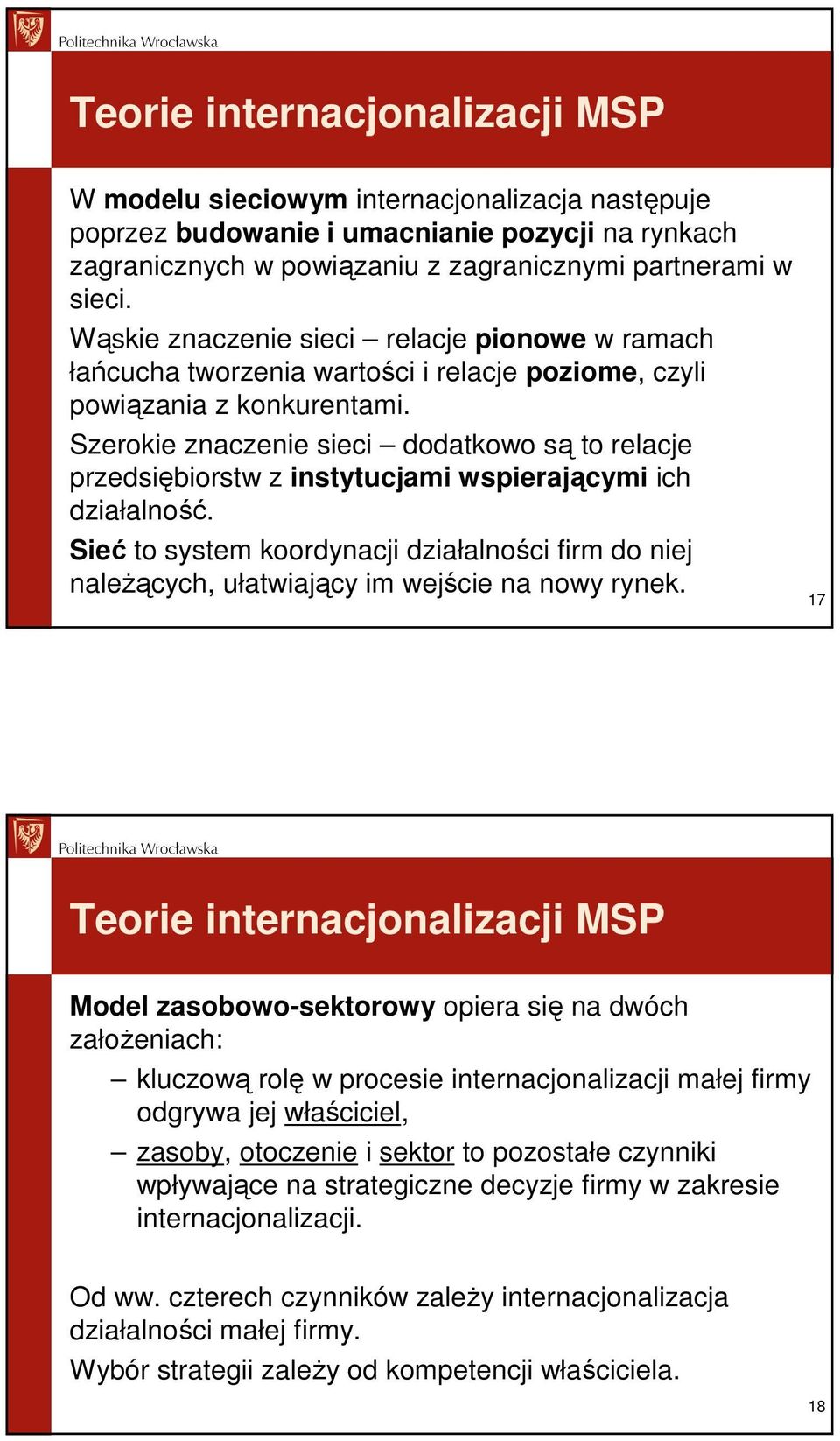 Szerokie znaczenie sieci dodatkowo są to relacje przedsiębiorstw z instytucjami wspierającymi ich działalność.