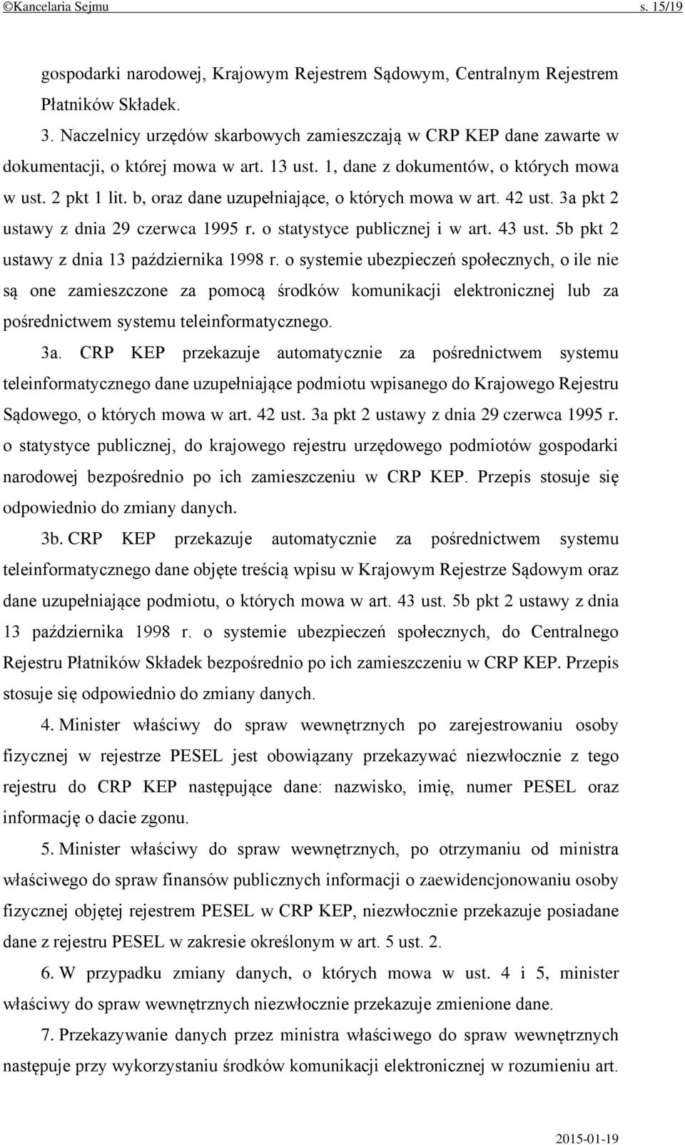 b, oraz dane uzupełniające, o których mowa w art. 42 ust. 3a pkt 2 ustawy z dnia 29 czerwca 1995 r. o statystyce publicznej i w art. 43 ust. 5b pkt 2 ustawy z dnia 13 października 1998 r.