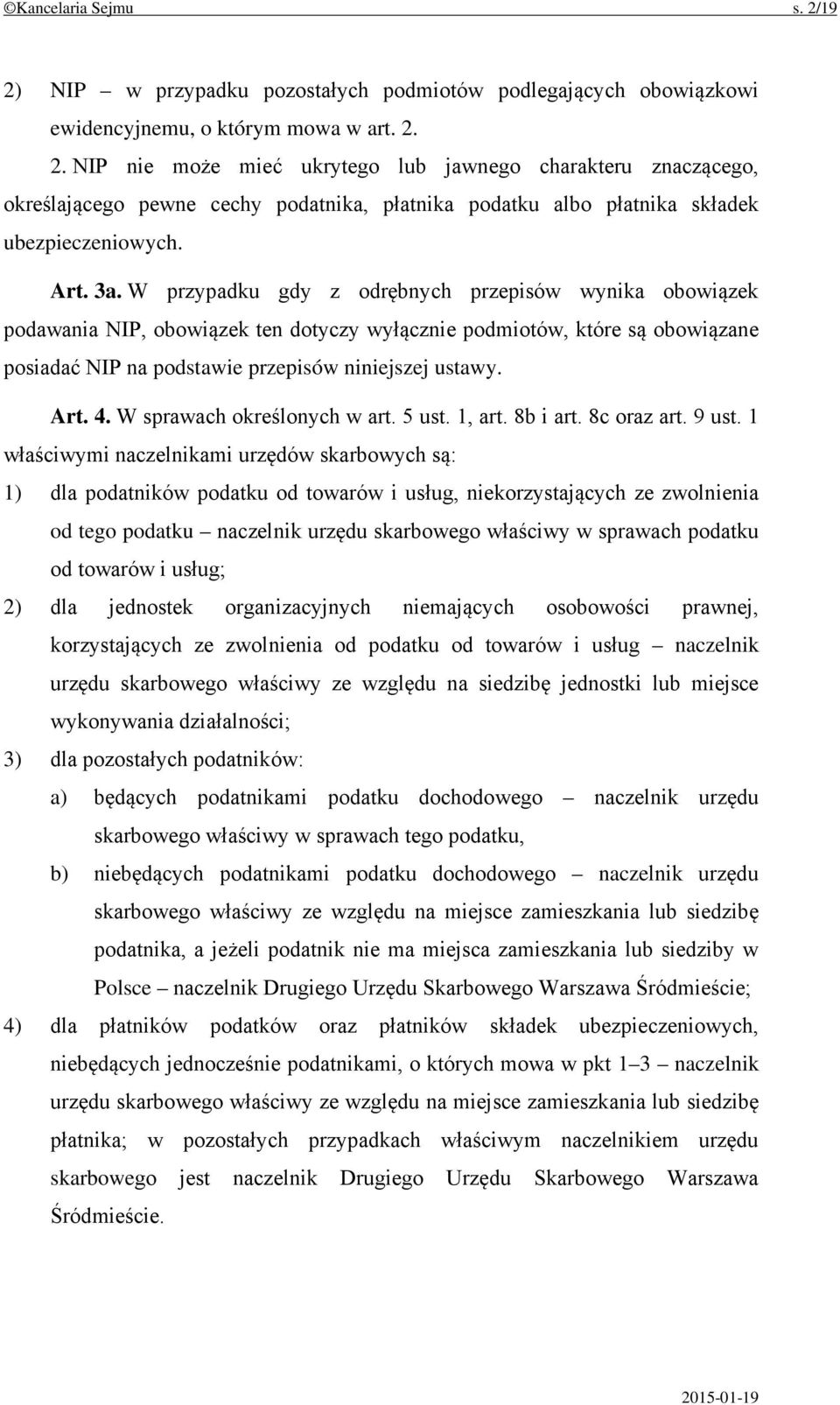 Art. 4. W sprawach określonych w art. 5 ust. 1, art. 8b i art. 8c oraz art. 9 ust.