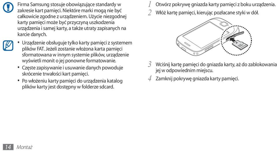 Jeżeli zostanie włożona karta pamięci sformatowana w innym systemie plików, urządzenie wyświetli monit o jej ponowne formatowanie.