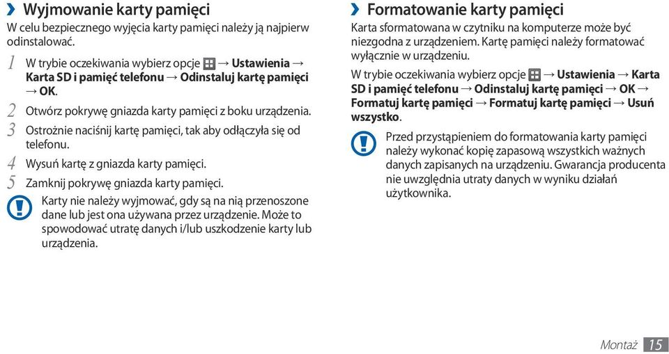 3 Ostrożnie naciśnij kartę pamięci, tak aby odłączyła się od telefonu. 4 Wysuń kartę z gniazda karty pamięci. 5 Zamknij pokrywę gniazda karty pamięci.