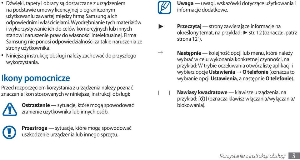 Firma Samsung nie ponosi odpowiedzialności za takie naruszenia ze strony użytkownika. Niniejszą instrukcję obsługi należy zachować do przyszłego wykorzystania.