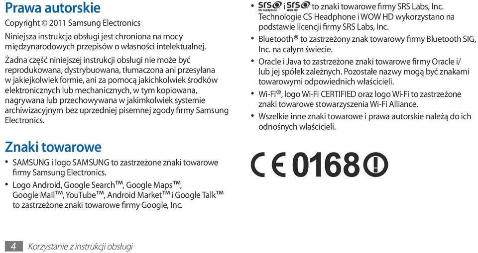mechanicznych, w tym kopiowana, nagrywana lub przechowywana w jakimkolwiek systemie archiwizacyjnym bez uprzedniej pisemnej zgody firmy Samsung Electronics.