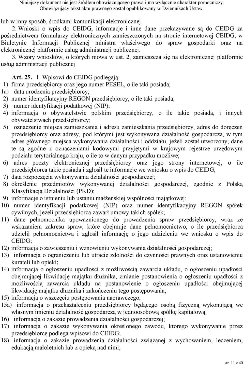 ministra właściwego do spraw gospodarki oraz na elektronicznej platformie usług administracji publicznej. 3. Wzory wniosków, o których mowa w ust.